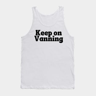Keep On Vanning (Black Text) Tank Top